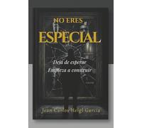 No eres especial: Por qué el talento no es suficiente y qué hacer realmente para destacar (Sistema para dejar de ser invisible)