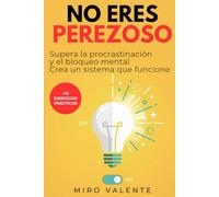 No eres perezoso: sabes qué hacer pero no puedes empezar: Supera la Procrastinación, el Bloqueo Mental y crea un sistema que funcione (incluso si sospechas TDAH)