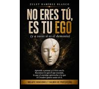 NO ERES TU, ES TU EGO Y A VECES SÍ ES EL DEMONIO