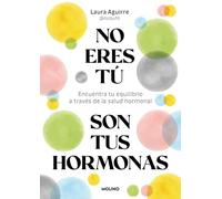 No Eres Tú, Son Tus Hormonas / It Isn't You, It's Your Hormones: Encuentra tu equilibrio a través de la salud hormonal (No ficción crossover)