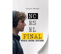 NO ES EL FINAL. Novela Juvenil Cristiana: Libro cristiano en español