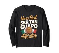 No ES Facil Ser Tan Guapo Pero Aqui Estoy Long Sleeve T-Shirt