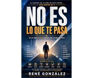 NO ES LO QUE TE PASA: El sistema definitivo para dejar de reaccionar, dominar tu mente y gobernar tu vida desde adentro: 17 (La Psicología del Creyente)