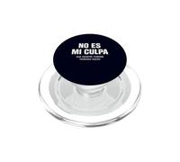 No Es Mi Culpa Siempre Tengo Razón Humorous Hispanic Quote PopSockets PopGrip for MagSafe