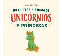 No es otra historia de unicornios y princesas