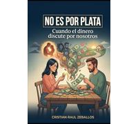 NO ES POR PLATA: Cuando el dinero discute por nosotros