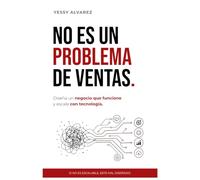 NO ES UN PROBLEMA DE VENTAS: DISEÑA UN NEGOCIO QUE FUNCIONE Y ESCALE CON TECNOLOGÍA