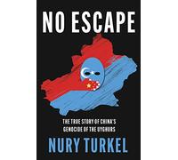No Escape: The True Story of China's Genocide of the Uyghurs – Harper Collins Publishers