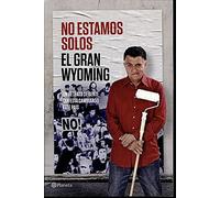 NO ESTAMOS SOLOS. UN RETRATO DE GENTE QUE ESTA CAMBIANDO EL PAIS.