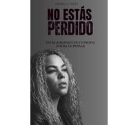 No estás perdido: Estás atrapado en tu propia forma de pensar