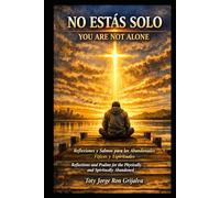 NO ESTÁS SOLO / YOU ARE NOT ALONE: Reflexiones y Salmos para los Abandonados Físicos y Espirituales / Reflections and Psalms for the Physically and Spiritually Abandoned (Colección Camino de Oración)