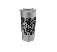 No Evidence Will Ever Persuade an Idiot Mark Twain Black Ink Stainless Steel Insulated Tumbler