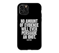 No Evidence Will Ever Persuade an Idiot Mark Twain White Ink Case for iPhone 11 Pro