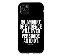No Evidence Will Ever Persuade an Idiot Mark Twain White Ink Case for iPhone 11 Pro Max