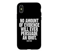 No Evidence Will Ever Persuade an Idiot Mark Twain White Ink Case for iPhone X/XS