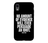 No Evidence Will Ever Persuade an Idiot Mark Twain White Ink Case for iPhone XR