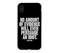 No Evidence Will Ever Persuade an Idiot Mark Twain White Ink Case for iPhone XS Max