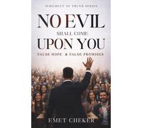 No Evil Shall Come Upon You: False Hope & False Promises (Judgment of Truth Series)