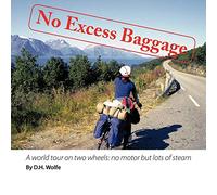 No Excess Baggage: A World Tour on Two Wheels - No Motor But Lots of Steam