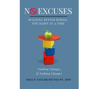 No Excuses: Building Better Bodies One Habit at a Time