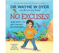 No Excuses! : How What You Say Can Get in Your Way