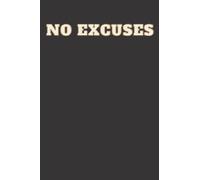 NO EXCUSES JOURNAL / NOTEBOOK GIFT , MOTIVATIONAL GIFTS: 6x9_120 pages _noBleed / matte