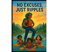 No Excuses, Just Ripples