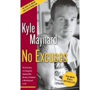 No Excuses!: The True Story of a Congenital Amputee Who Became a Champion in Wrestling and in Life
