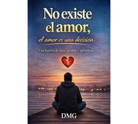 No existe el amor, el amor es una decisión