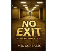 No Exit: A Backrooms Novel