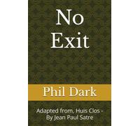 No Exit: Adapted from, Huis Clos - By Jean Paul Satre