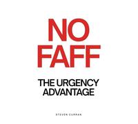 NO FAFF: THE URGENCY ADVANTAGE: Speed Is the Only Moat That’s Left