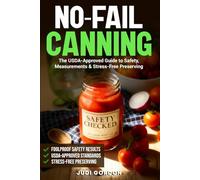 No-Fail Canning: The USDA-Approved Guide to Safety, Measurements & Stress-Free Preserving