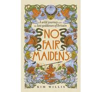 No Fair Maidens: A wild journey through memoir, myth and womanhood with the lost goddesses of Britain