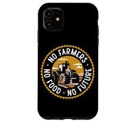 No Farmers No Food No Future Farm Farming Case for iPhone 11