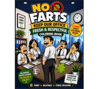 No Farts! Keep Our Office Fresh & Respectful Coloring Book: Hilarious Humor, Funny Jokes & Stress Relief Fun - A Perfect Gag Gift for Adults, Friends & Coworkers Who Love to Laugh