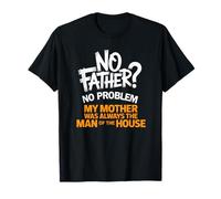 No Father? No Problem Delinquent Dad Mother's Day T-Shirt