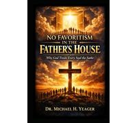 NO FAVORITISM IN THE FATHER’S HOUSE: Why God Treats Every Soul the Same