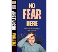 No Fear Here: Taking Back the Ground Fear Stole From You