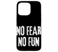 No Fear No Fun Inspirational Extreme Sports men women Case for iPhone 15 Pro Max