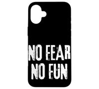 No Fear No Fun Inspirational Extreme Sports men women Case for iPhone 16 Plus