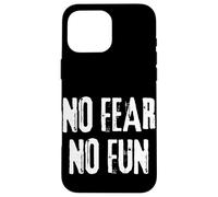 No Fear No Fun Inspirational Extreme Sports men women Case for iPhone 16 Pro Max