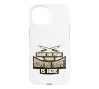 No Fear Occupational Therapist is Here Occupational Therapy Case for iPhone 15