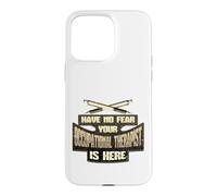 No Fear Occupational Therapist is Here Occupational Therapy Case for iPhone 15 Pro Max