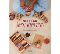 No Fear Sock Knitting : Take the Worry Out of Sock Knit - NEW Denise Desantis 2