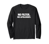 No Filter, No Apologies Long Sleeve T-Shirt