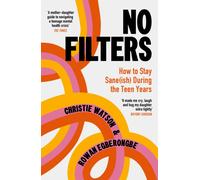 No Filters : How to Stay Sane (ish) During the Teen Years
