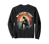 No Fishing Today Funny Fisherman Fish lovers Angling Joke Sweatshirt