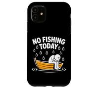 No Fishing Today Funny Rainy Day Boat Design Case for iPhone 11