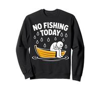 No Fishing Today Funny Rainy Day Boat Design Sweatshirt